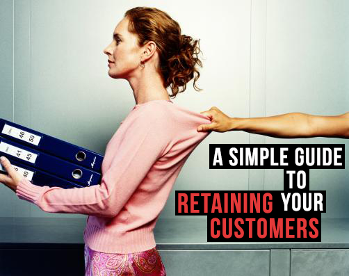 A Simple Guide to Retaining Your Customers