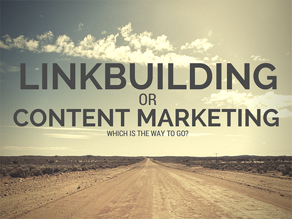 How to Choose Between Link Building and Content Marketing