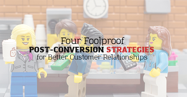 Post Conversion Strategies for Better Relationship
