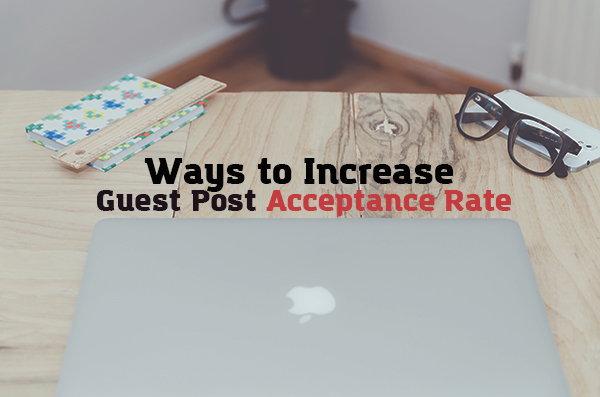 Increase Guest Post Acceptance Rate