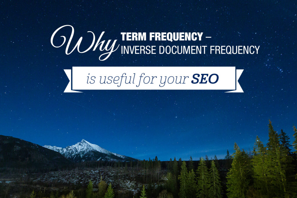 Why Understanding Term Frequency – Inverse Document Frequency (TF*IDF) is Critical for SEO