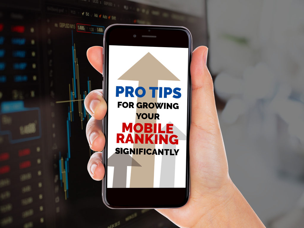 Pro Tips for Growing your Mobile Ranking Significantly