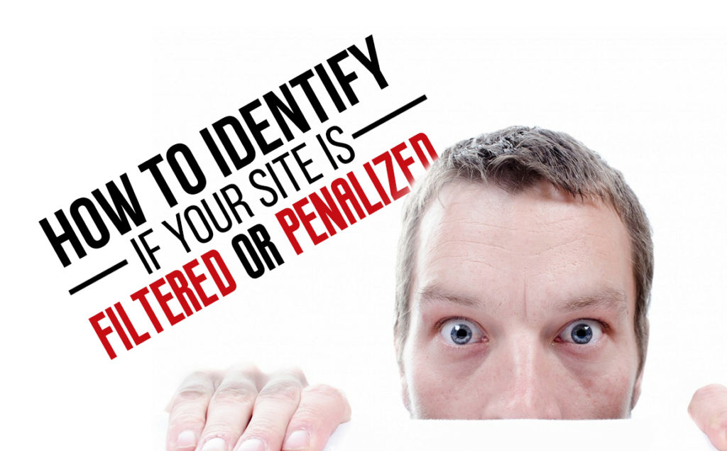 How to Identify If Your Site is Filtered or Penalized