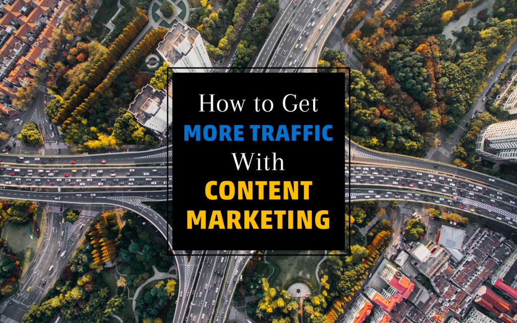 how_to_get_more_traffic_with_content_marketing