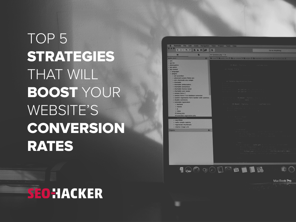 Top 5 Strategies That Will Boost Your Website’s Conversion Rates