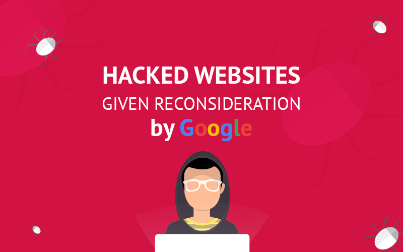 Hacked Websites Given Reconsideration by Google