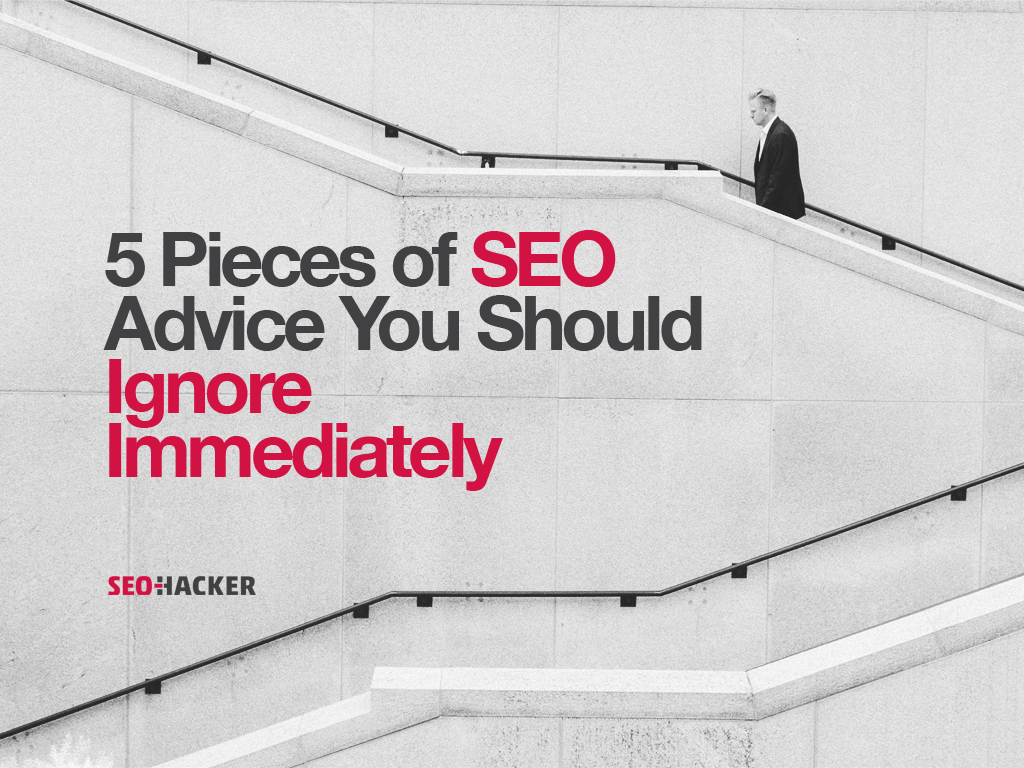 5_pieces_of_seo_advice_you_should_ignore_immediately