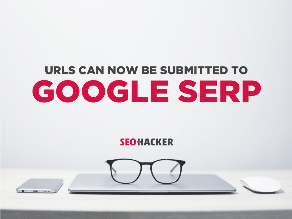 URLS Can Now Be Submitted to Google SERP