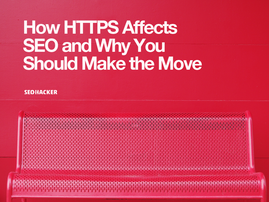 How HTTPS Affects SEO and Why You Should Make the Move