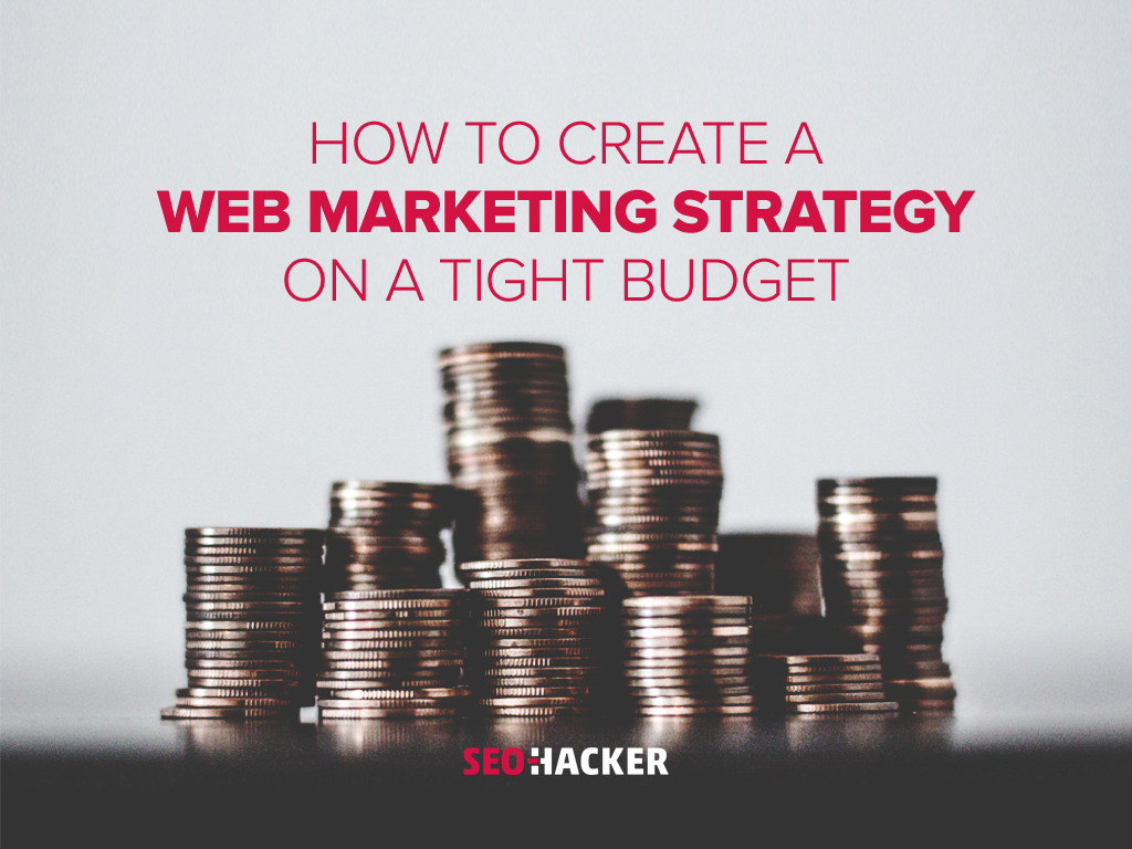 How to Create a Web Marketing Strategy on a Tight Budget