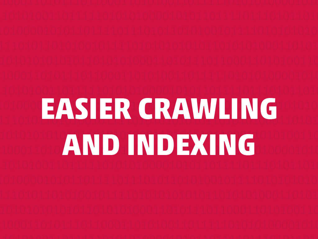 How to achieve easier crawling and indexing