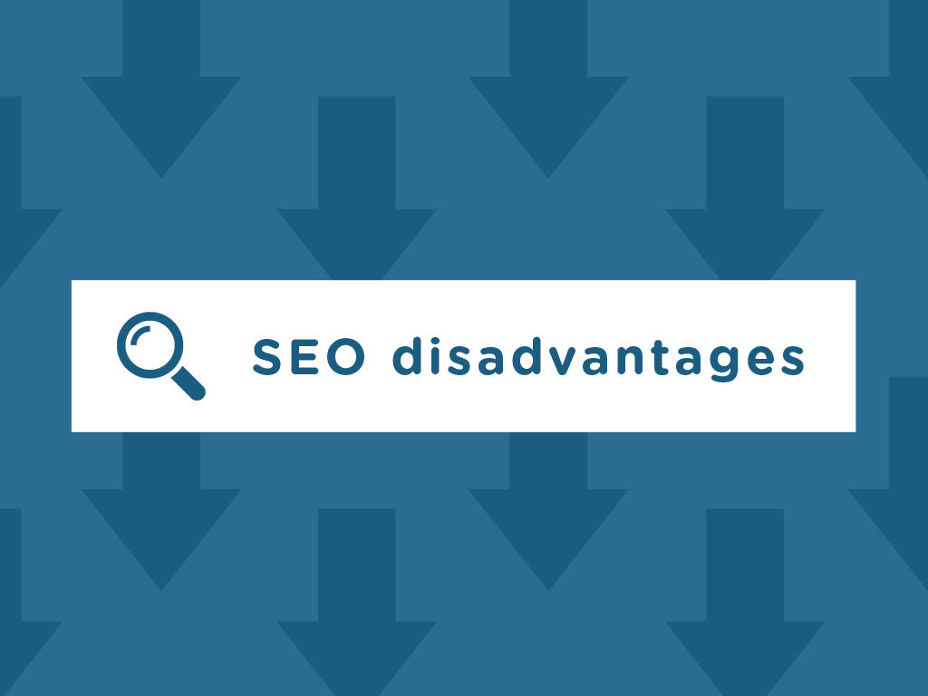 The Disadvantages of SEO